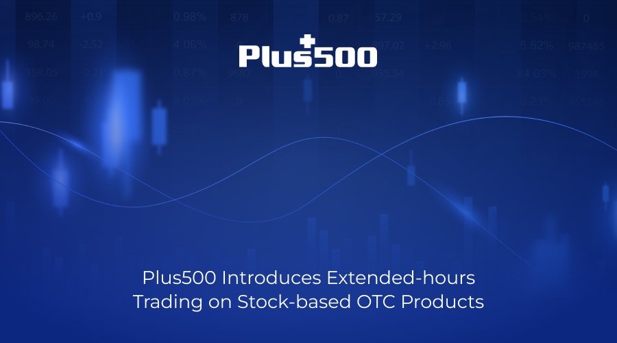 Plus500 Launches Extended-hours Trading